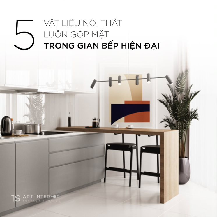 5 VẬT LIỆU NỘI THẤT CHO GIAN BẾP PHONG CÁCH HIỆN ĐẠI 